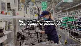 Toyota Utiliza la Impresion 3D para Agilizar la Produccion